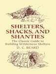 Shelters, Shacks, and Shanties: The C...
