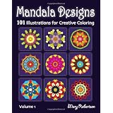 Mandala Designs: 101 Illustrations for Creative Coloring ~ Mary Robertson