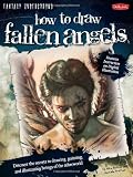 How to Draw Fallen Angels: Discover the secrets to drawing, painting, and illustrating beings of the otherworld (Fantasy Underground)