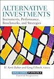 Alternative investments : instruments, performance, benchmarks and strategies
