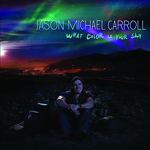 Jason Michael Carroll - What Color Is Your Sky - Zortam Music
