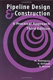 Pipeline Design & Construction: A Practical Approach, Third Edition (Pipelines and Pressure Vessels)