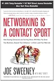 Networking is a Contact Sport: How Staying Connected and Serving Others Will Help You Grow Your Business, Expand Your Influence -- or Even Land Your Next Job