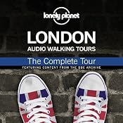 Lonely Planet Audio Walking Tours: London: The Complete Tour | [Sholeh Johnston, Thom Hutchinson, Anna Lea, Wayne Holloway-Smith]