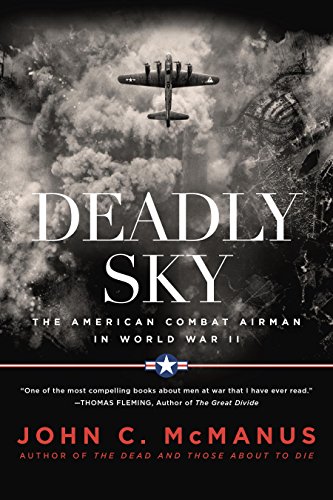 Deadly Sky: The American Combat Airman in World War II
