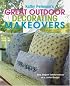 Kathy Peterson's Great Outdoor Decorating Makeovers: Easy, Elegant Transformations on a Limited Budget