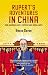 Rupert's Adventures in China: How Murdoch Lost a Fortune and Found a Wife
