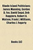 Rhode Island Politicians: James Manning, Gordon D. Fox, David Segal, Deb Ruggiero, Robert A. Watson, Frank J. Williams, Charles J. Fogarty-