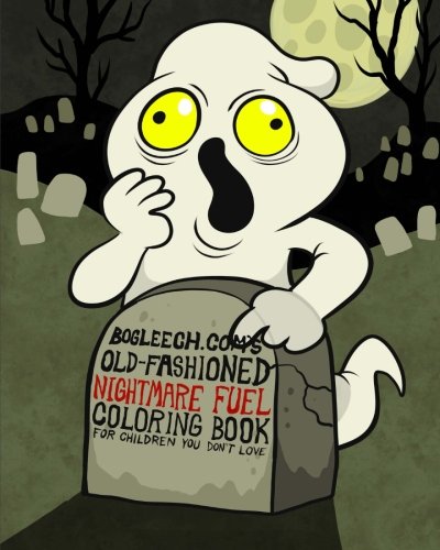 Bogleech.com's Old Fashioned Nightmare Fuel Coloring Book for Children you Don't Love