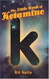 The Little Book of Ketamine (Little Book Series)