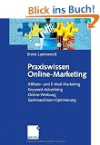 Praxiswissen Online-Marketing: Affiliate- und E-Mail-Marketing, Keyword-Advertising, Online-Werbung, Suchmaschinen-Optimierung<br>