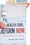 Health Care Reform Now!: A Prescription for Change