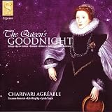 The Queens Goodnight (Allison · Byrd · Corkine · Dowland · Gibbons · Hume · Johnson · Robinson) /Charivari Agréable