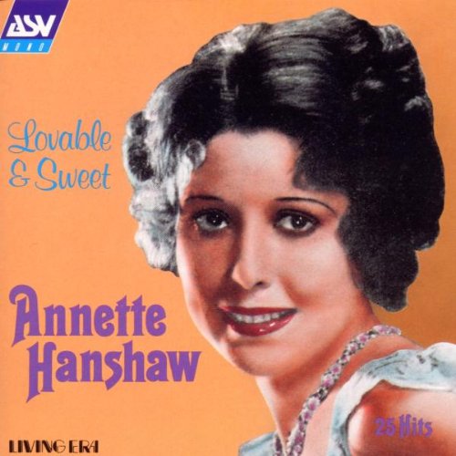 Annette Hanshaw - Lovable & Sweet: 25 Vintage Hits - Zortam Music