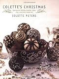 Colette's Christmas: Spectacular Holiday Cookies, Cakes, Pies and Other Edible Art