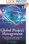 Global Project Management: Communication, Collaboration and Management Across Borders