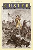Review University of Nebraska Press  / Custer: The Life of General George Armstrong Custer