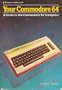 Your Commodore 64: A guide to the Commodore 64 computer