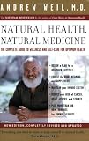 Natural Health, Natural Medicine: The Complete Guide to Wellness and Self-Care for Optimum Health