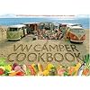 The Original VW Camper Cookbook: 80 Tasty Recipes Specially Composed for Cooking in a Camper