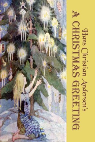 A Christmas Greeting: Fourteen Magical Christmas Stories by Hans Christian Andersen (Original b & w illustrations) (Timeless Classic Books)