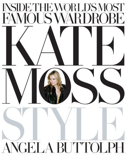 Kate Moss: Style by Buttolph, Angela (2008) Hardcover