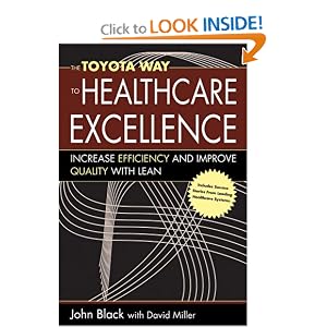 The Toyota Way to Healthcare Excellence: Increase Efficiency and Improve Quality with Lean... by John R. Black