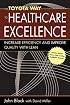 The Toyota Way to Healthcare Excellence: Increase Efficiency and Improve Quality with Lean