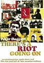 There's a Riot Going on: Revolutionaries, Rock Stars, and the Rise and Fall of '60s Counter-culture