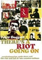 There's a Riot Going on: Revolutionaries, Rock Stars, and the Rise and Fall of '60s Counter-culture