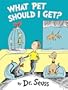 What Pet Should I Get? (Classic Seuss)