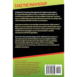 Ethics & Professional Development for Addiction Counselors: Principles, Guidelines & Issues for Training, Licensing, Certification and Re-Certificatio