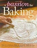 A Passion for Baking: Bake to Celebrate Bake to Nourish Bake for Fun
