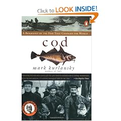 Cod: A Biography of the Fish that Changed the World by Mark Kurlansky