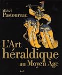 L'Art h�raldique au Moyen Age