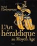 L'Art h�raldique au Moyen Age