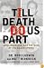 'Till Death Do Us Part: Love, Marriage, and the Mind of the Killer Spouse