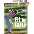 Fit for Golf : How a Personalized Conditioning Routine Can Help You Improve Your Score, Hit the Ball... by Boris Kuzmic and Jim Gorant