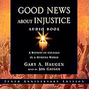 Good News About Injustice: 10th Anniversary Edition | [Gary A. Haugen]
