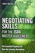 Negotiating Skills for the ISDA Master Agreement: The Essential Playbook for Over-the-Counter Derivatives