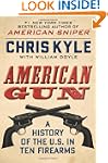 American Gun: A History Of The U.S. I...