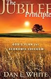 The Jubilee Principle: Gods Plan for Economic Freedom