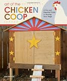 Art of the Chicken Coop: A Fun and Essential Guide to Housing Your Peeps