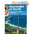 Genusswandern auf Teneriffa: Traumtouren auf der vielf�ltigsten Insel der Kanaren