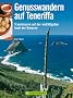 Genusswandern auf Teneriffa: Traumtouren auf der vielf�ltigsten Insel der Kanaren