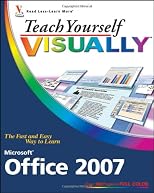Teach Yourself VISUALLY Microsoft Office 2007 (Teach Yourself Visually)