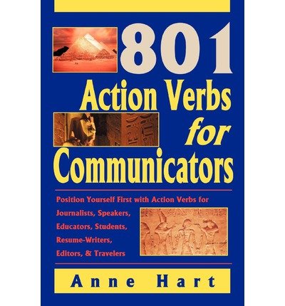[ 801 Action Verbs for Communicators: Position Yourself First with Action Verbs for Journalists, Speakers, Educators, Students, Resume-Writers, Editors[ 801 ACTION VERBS FOR COMMUNICATORS: POSITION YOURSELF FIRST WITH ACTION VERBS FOR JOURNALISTS, SPEAKERS, EDUCATORS, STUDENTS, RESUME-WRITERS, EDITORS ] By Hart, Anne ( Author )May-12-2004 Paperback
