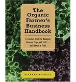 (THE ORGANIC FARMERS BUSINESS HANDBOOK: A COMPLETE GUIDE TO MANAGING FINANCES, CROPS, AND STAFF-AND MAKING A PROFIT [WITH CDROM]) BY Paperback (Author) Paperback Published on (10 , 2009)