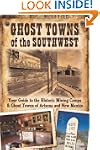 Ghost Towns of the Southwest: Your Gu...