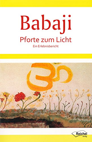 Babaji - Pforte zum Licht: Ein Erlebnisbericht (German Edition)